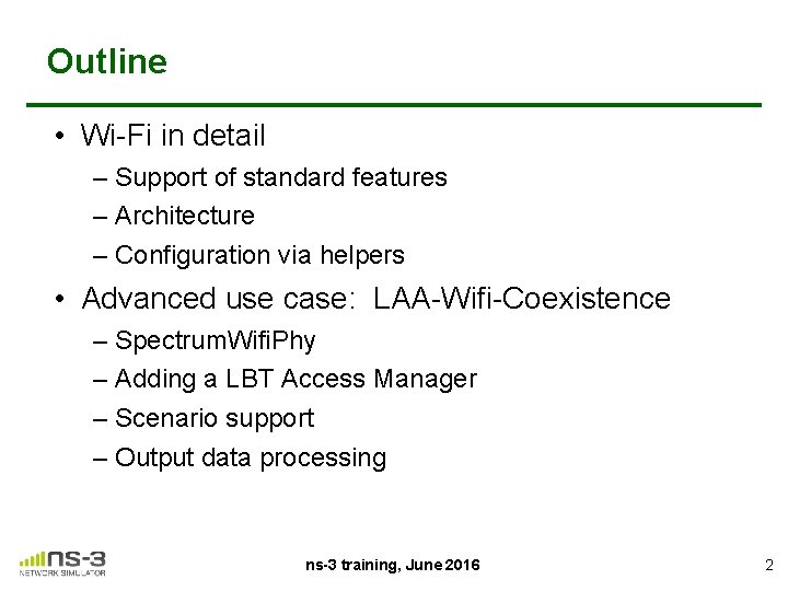 Outline • Wi-Fi in detail – Support of standard features – Architecture – Configuration