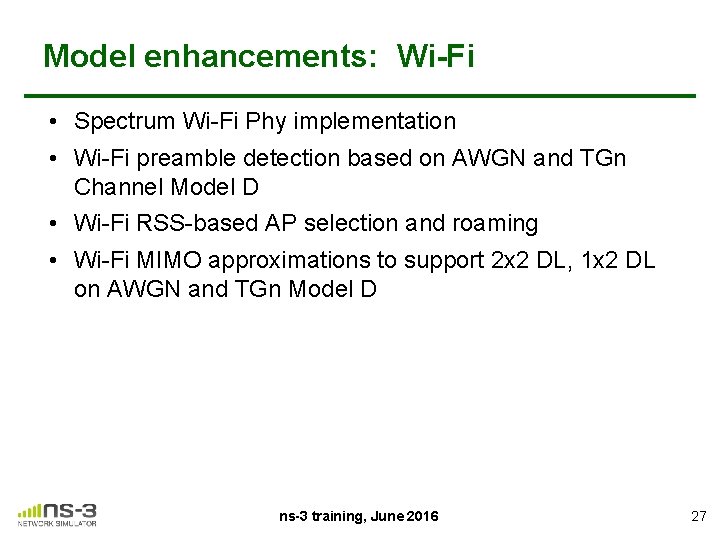 Model enhancements: Wi-Fi • Spectrum Wi-Fi Phy implementation • Wi-Fi preamble detection based on
