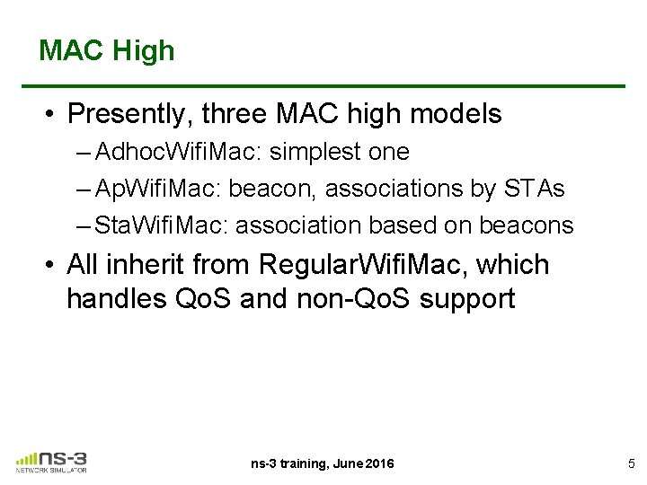 MAC High • Presently, three MAC high models – Adhoc. Wifi. Mac: simplest one