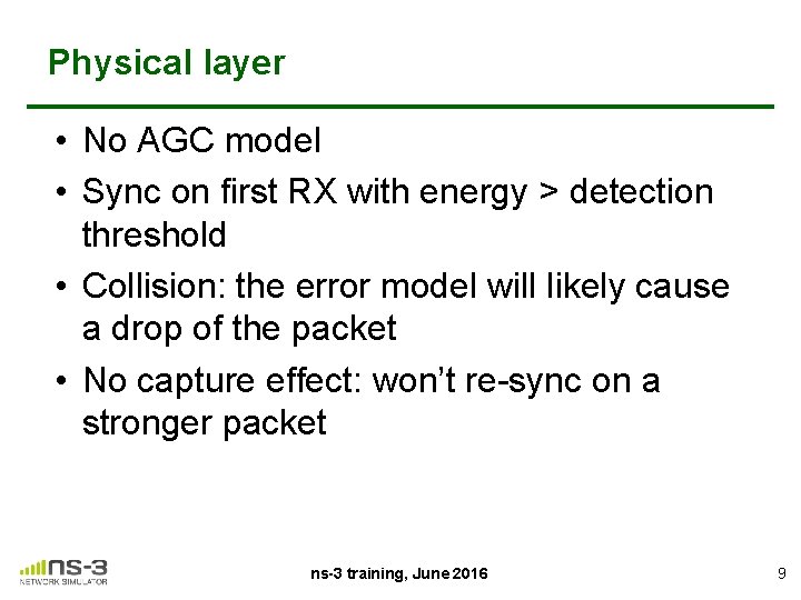 Physical layer • No AGC model • Sync on first RX with energy >