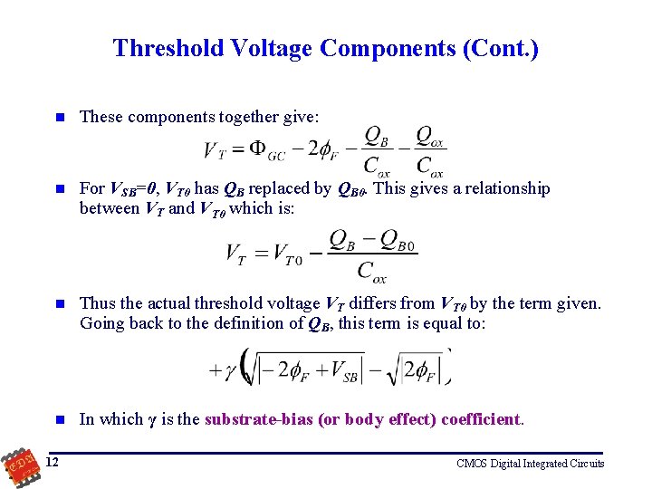 Threshold Voltage Components (Cont. ) n These components together give: n For VSB=0, VT