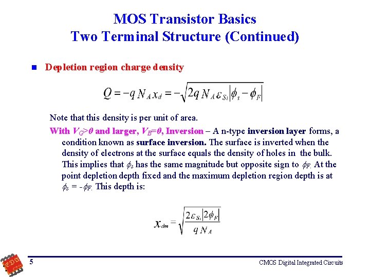 MOS Transistor Basics Two Terminal Structure (Continued) n Depletion region charge density Note that