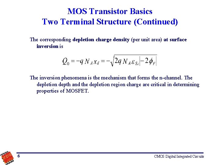 MOS Transistor Basics Two Terminal Structure (Continued) The corresponding depletion charge density (per unit