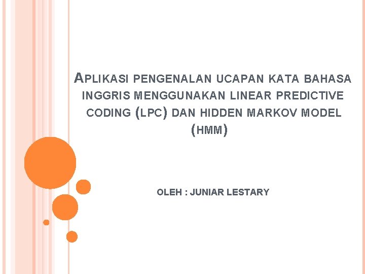 APLIKASI PENGENALAN UCAPAN KATA BAHASA INGGRIS MENGGUNAKAN LINEAR PREDICTIVE CODING (LPC) DAN HIDDEN MARKOV