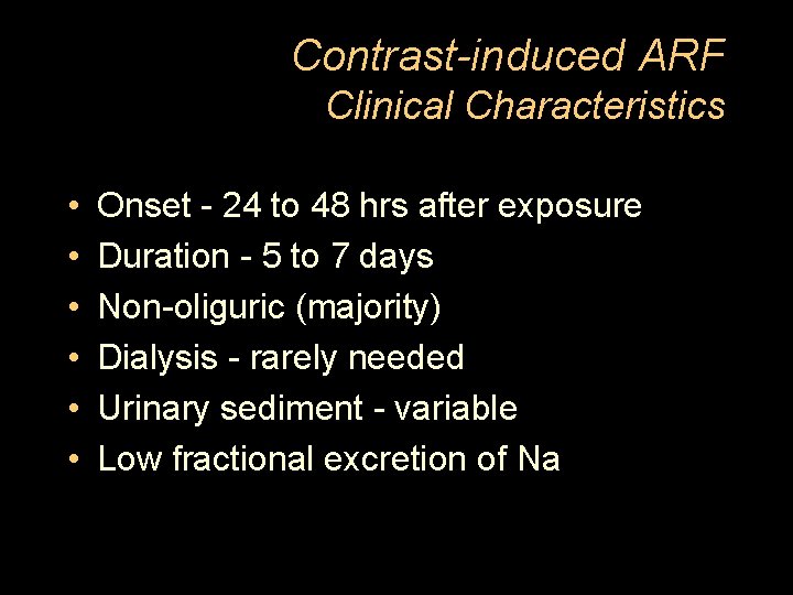 Contrast-induced ARF Clinical Characteristics • • • Onset - 24 to 48 hrs after