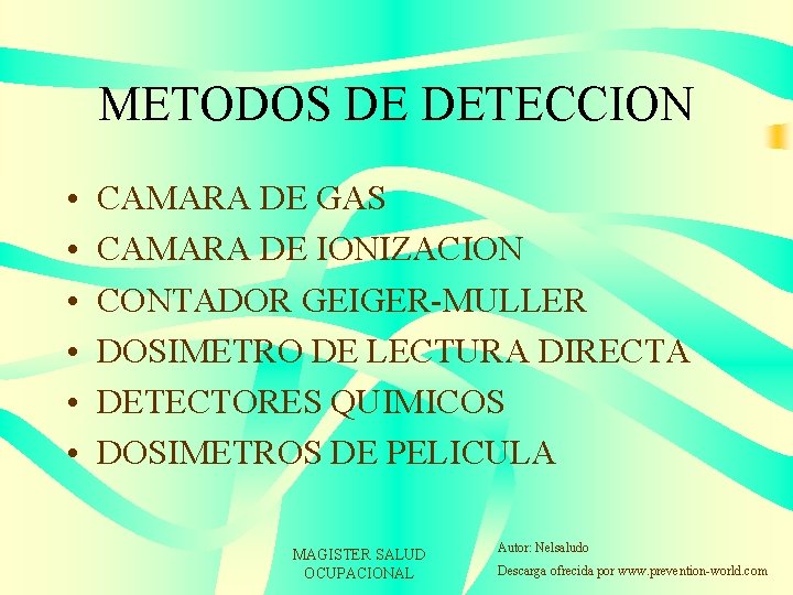 METODOS DE DETECCION • • • CAMARA DE GAS CAMARA DE IONIZACION CONTADOR GEIGER-MULLER
