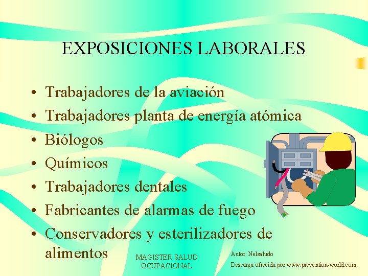 EXPOSICIONES LABORALES • • Trabajadores de la aviación Trabajadores planta de energía atómica Biólogos