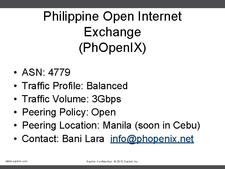 Philippine Open Internet Exchange (Ph. Open. IX) • • • ASN: 4779 Traffic Profile: