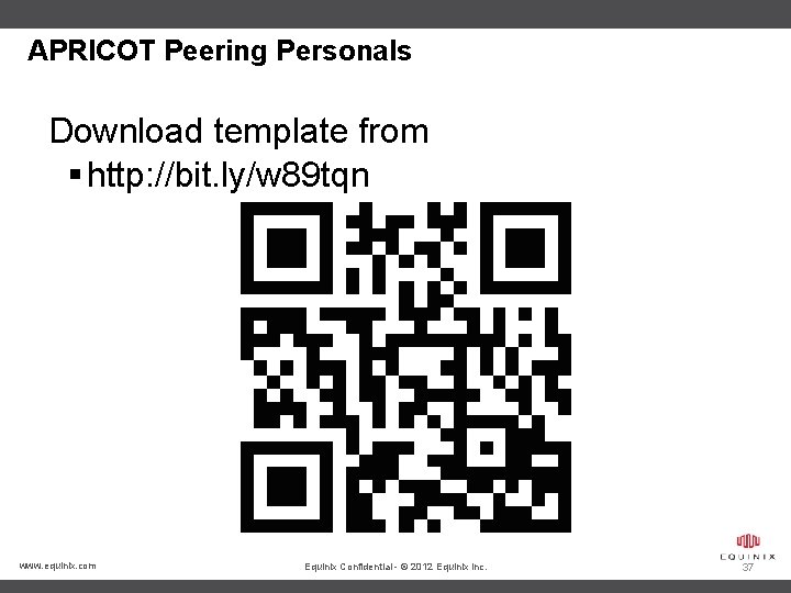 APRICOT Peering Personals Download template from § http: //bit. ly/w 89 tqn www. equinix.