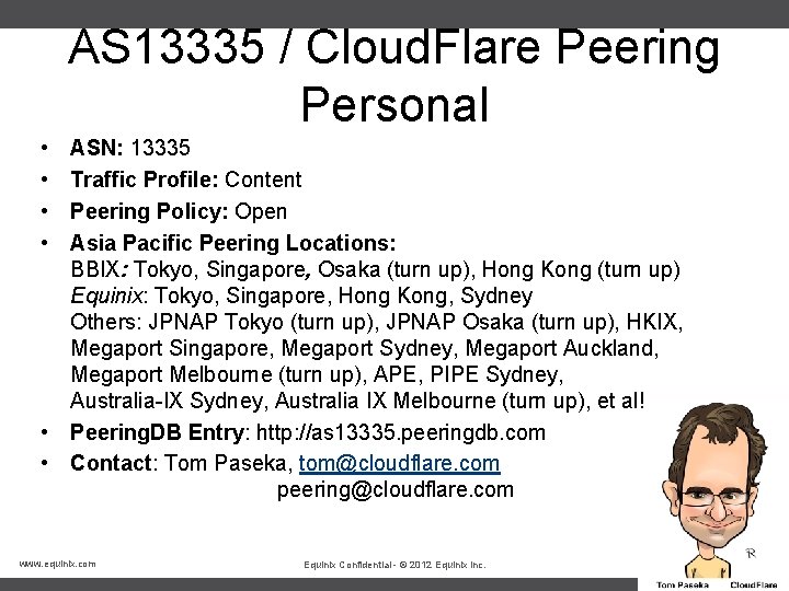 AS 13335 / Cloud. Flare Peering Personal • • ASN: 13335 Traffic Profile: Content