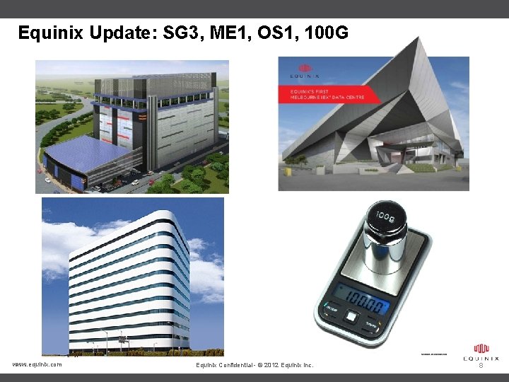 Equinix Update: SG 3, ME 1, OS 1, 100 G www. equinix. com Equinix