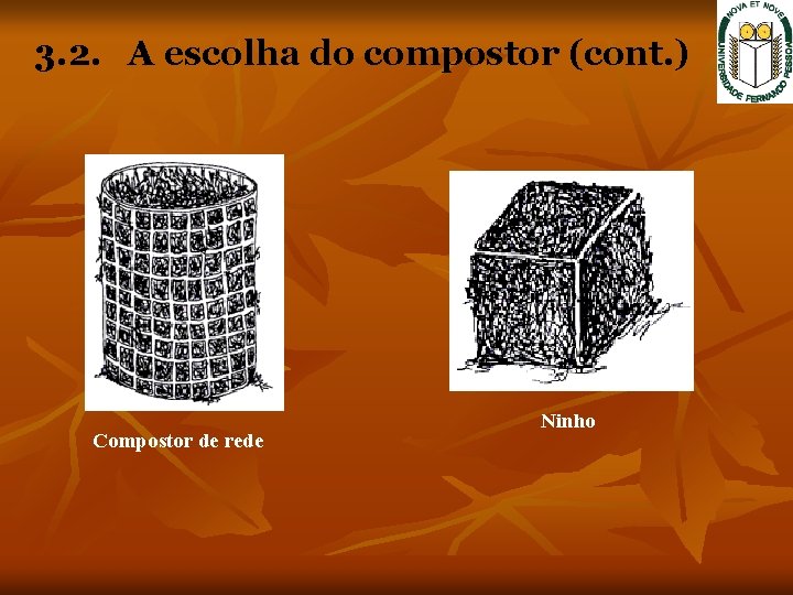 3. 2. A escolha do compostor (cont. ) Compostor de rede Ninho 