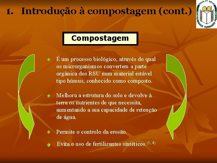 1. Introdução à compostagem (cont. ) Compostagem É um processo biológico, através do qual
