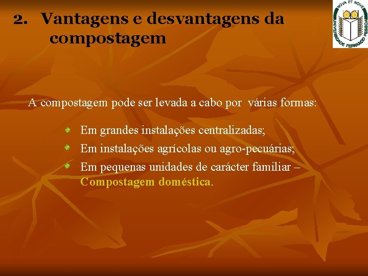 2. Vantagens e desvantagens da compostagem A compostagem pode ser levada a cabo por 2. Vantagens e desvantagens da compostagem A compostagem pode ser levada a cabo por