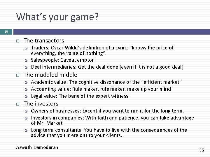 What’s your game? 35 The transactors The muddled middle Traders: Oscar Wilde’s definition of