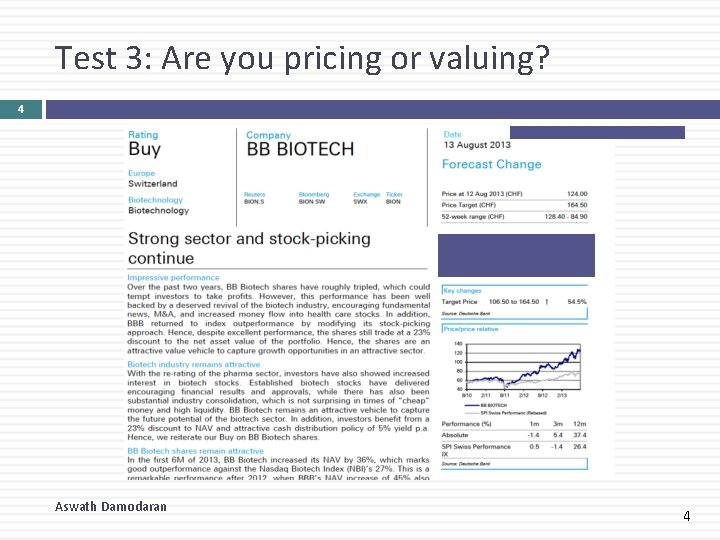 Test 3: Are you pricing or valuing? 4 Aswath Damodaran 4 