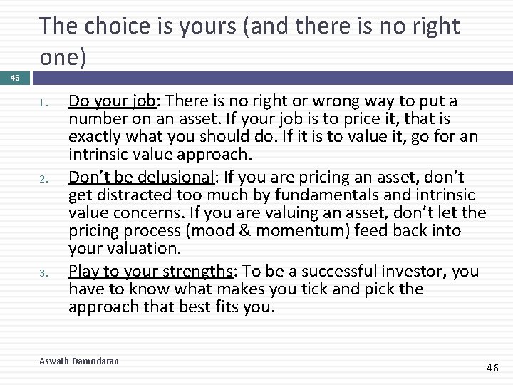 The choice is yours (and there is no right one) 46 1. 2. 3.