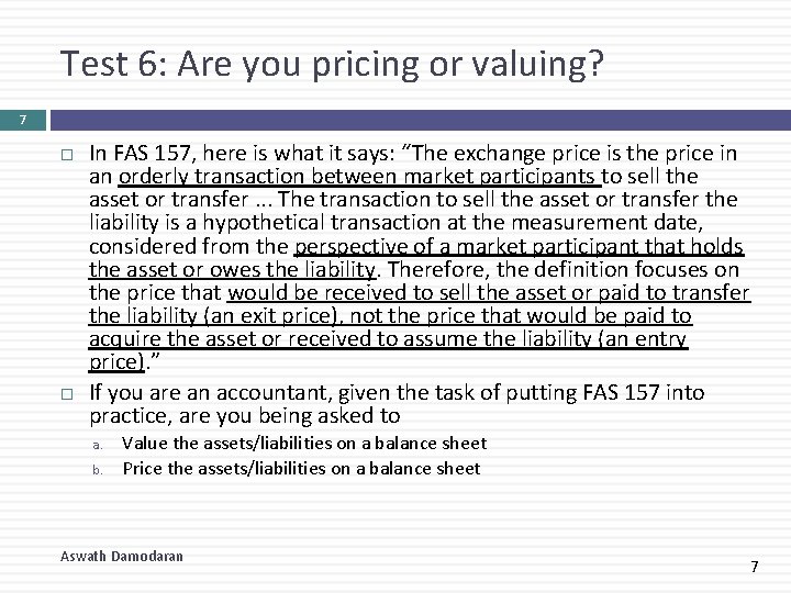 Test 6: Are you pricing or valuing? 7 In FAS 157, here is what