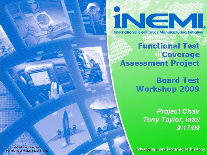 Functional Test Coverage Assessment Project Board Test Workshop 2009 Project Chair Tony Taylor, Intel