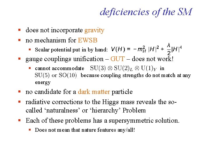 deficiencies of the SM § does not incorporate gravity § no mechanism for EWSB