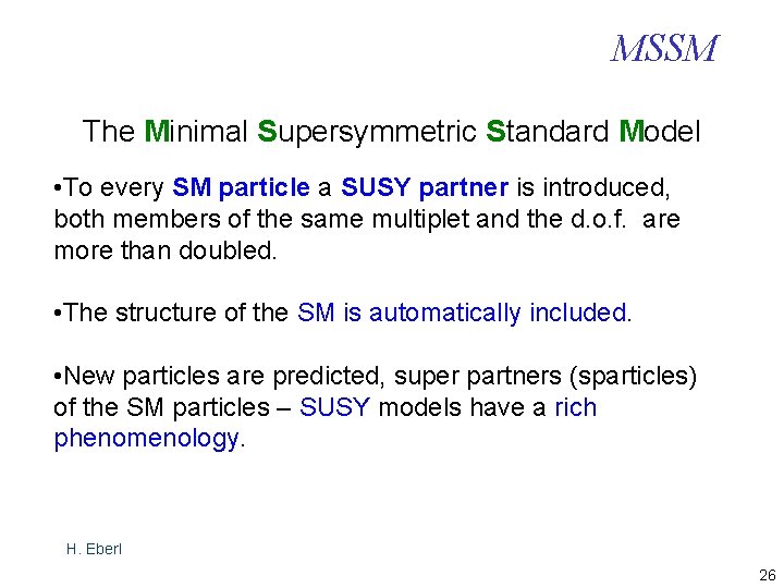 MSSM The Minimal Supersymmetric Standard Model • To every SM particle a SUSY partner
