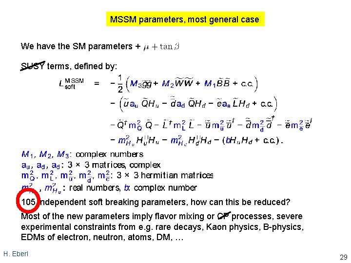 MSSM parameters, most general case We have the SM parameters + SUSY terms, defined