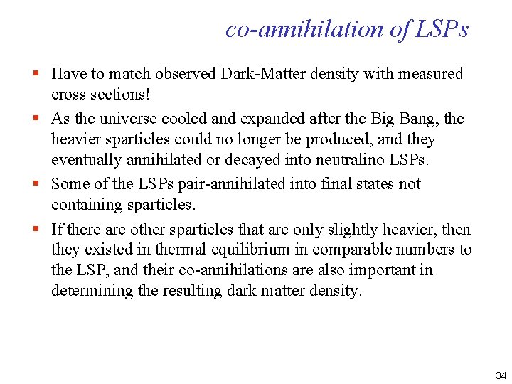 co-annihilation of LSPs § Have to match observed Dark-Matter density with measured cross sections!