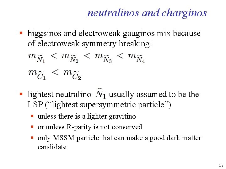 neutralinos and charginos § higgsinos and electroweak gauginos mix because of electroweak symmetry breaking: