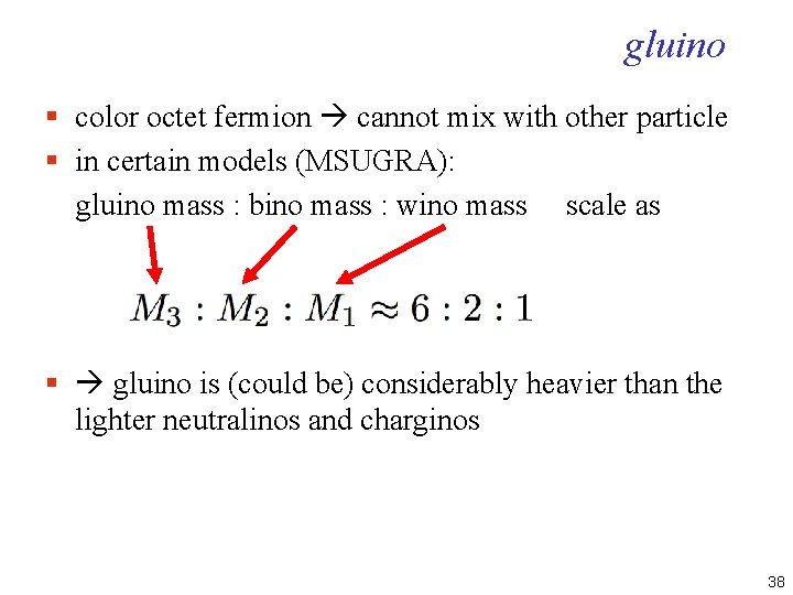 gluino § color octet fermion cannot mix with other particle § in certain models