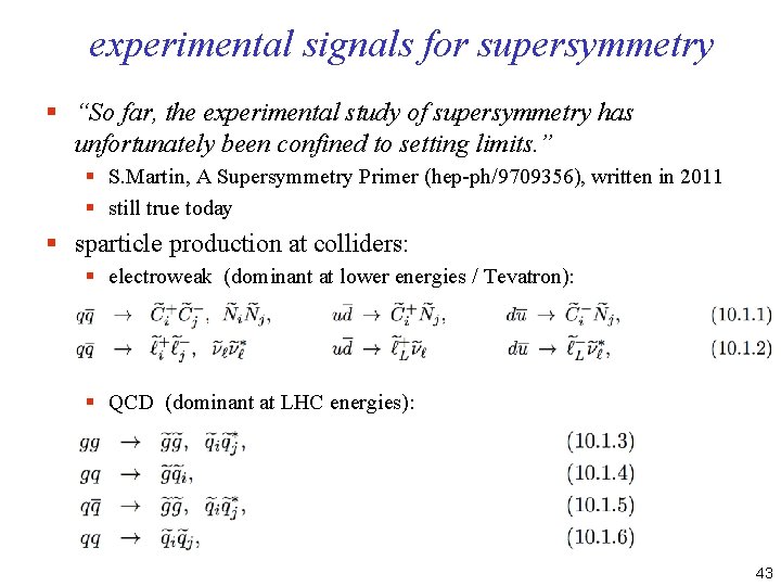 experimental signals for supersymmetry § “So far, the experimental study of supersymmetry has unfortunately