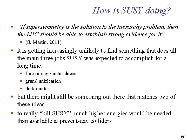 How is SUSY doing? § “If supersymmetry is the solution to the hierarchy problem,