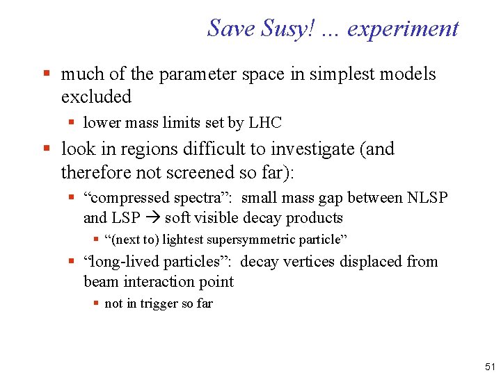 Save Susy!. . . experiment § much of the parameter space in simplest models