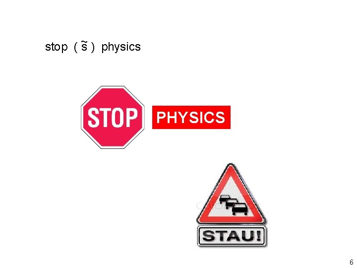 stop ( ~ s ) physics PHYSICS 6 