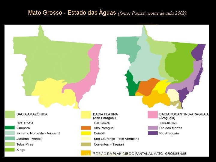 Mato Grosso - Estado das Águas (fonte: Panizzi, notas de aula 2002). Marli Deon