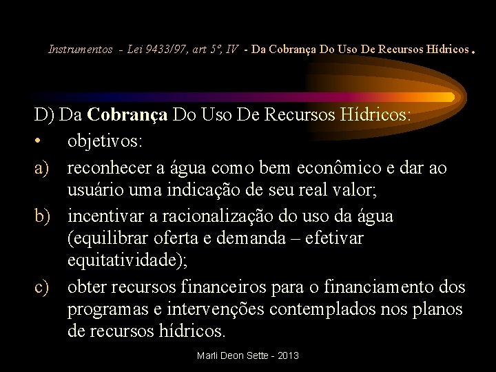 Instrumentos - Lei 9433/97, art 5º, IV - Da Cobrança Do Uso De Recursos Instrumentos - Lei 9433/97, art 5º, IV - Da Cobrança Do Uso De Recursos