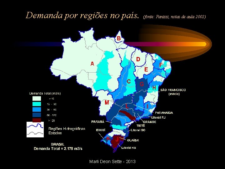 Demanda por regiões no país. Marli Deon Sette - 2013 (fonte: Panizzi, notas de