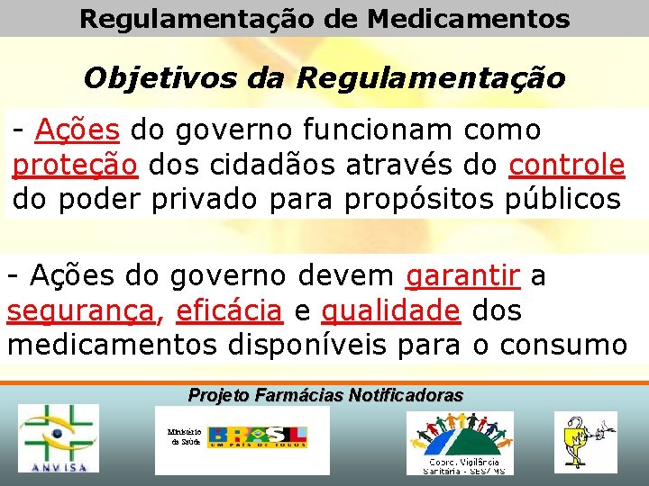 Regulamentação de Medicamentos Objetivos da Regulamentação - Ações do governo funcionam como proteção dos