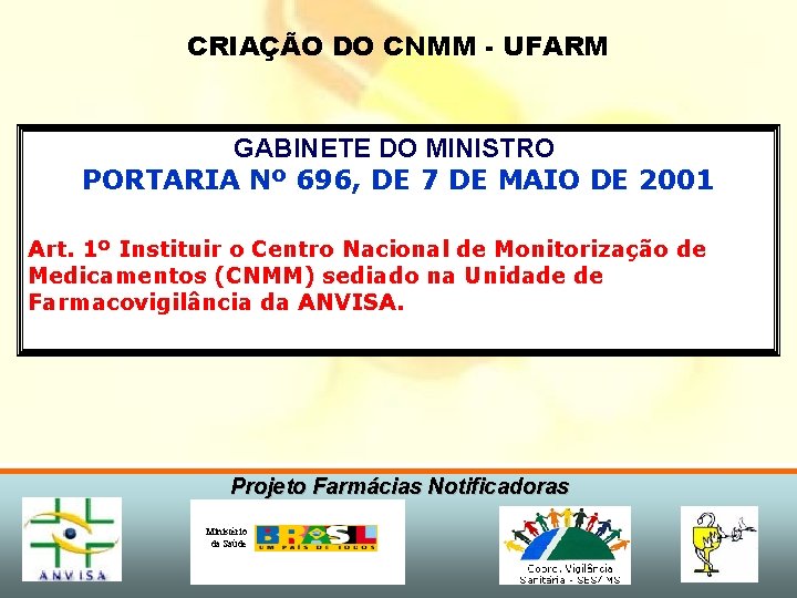 CRIAÇÃO DO CNMM - UFARM GABINETE DO MINISTRO PORTARIA Nº 696, DE 7 DE