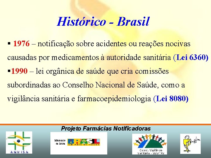 Histórico - Brasil § 1976 – notificação sobre acidentes ou reações nocivas causadas por