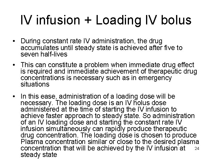 IV infusion + Loading IV bolus • During constant rate IV administration, the drug