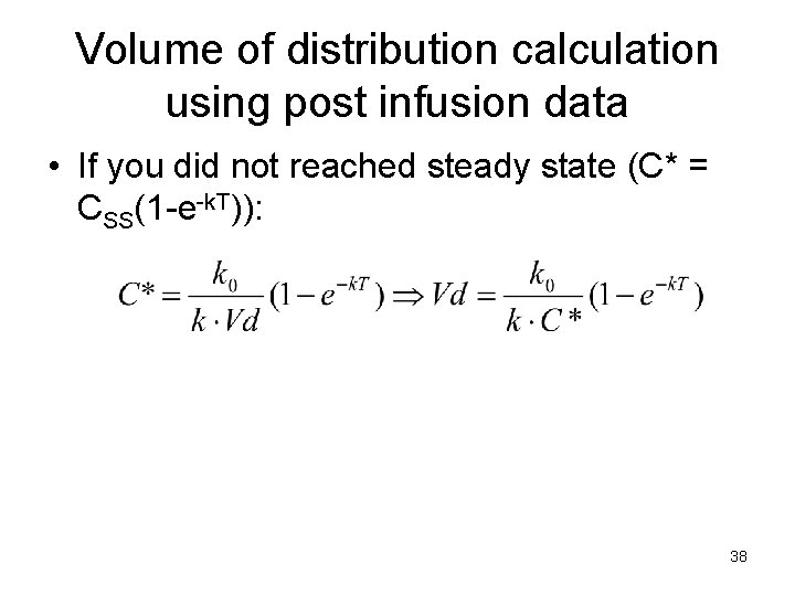 Volume of distribution calculation using post infusion data • If you did not reached