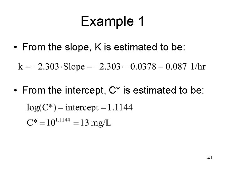 Example 1 • From the slope, K is estimated to be: • From the