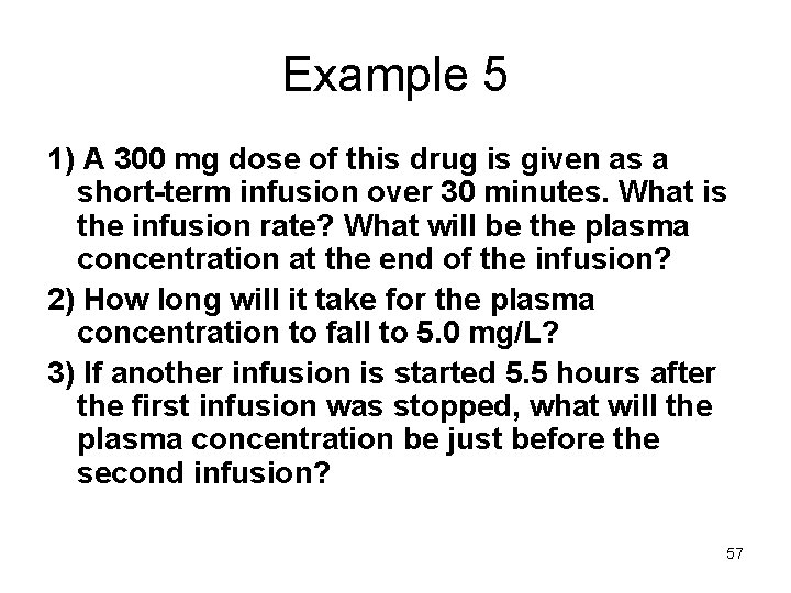 Example 5 1) A 300 mg dose of this drug is given as a