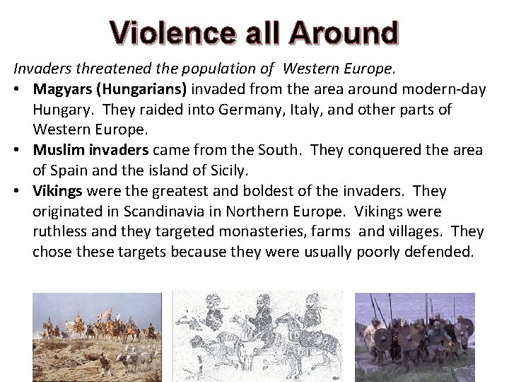 Violence all Around Invaders threatened the population of Western Europe. • Magyars (Hungarians) invaded