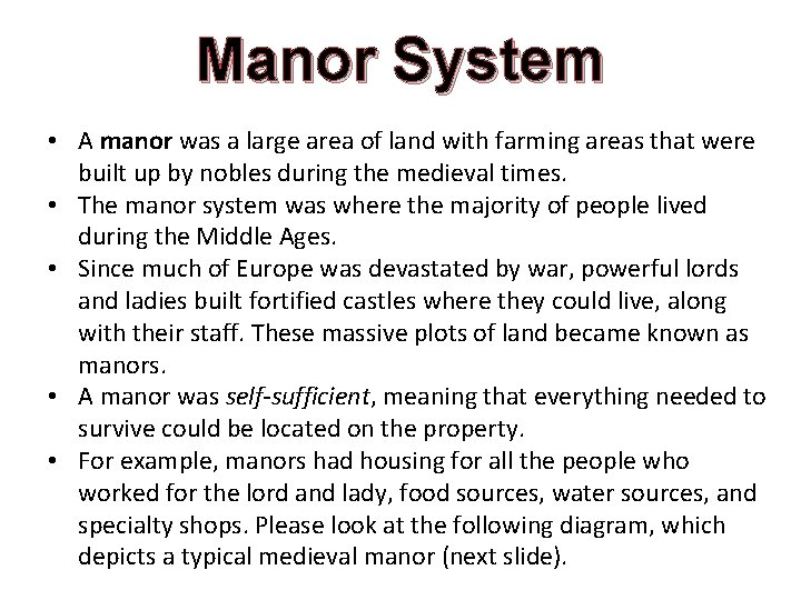 Manor System • A manor was a large area of land with farming areas