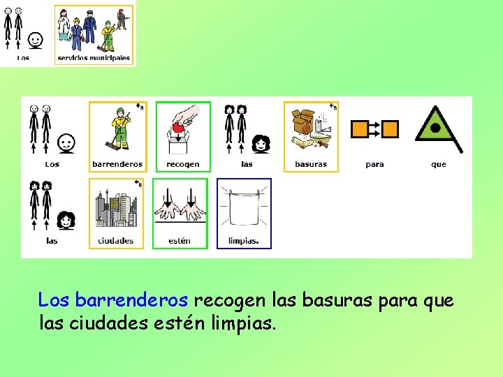 Los barrenderos recogen las basuras para que las ciudades estén limpias. 