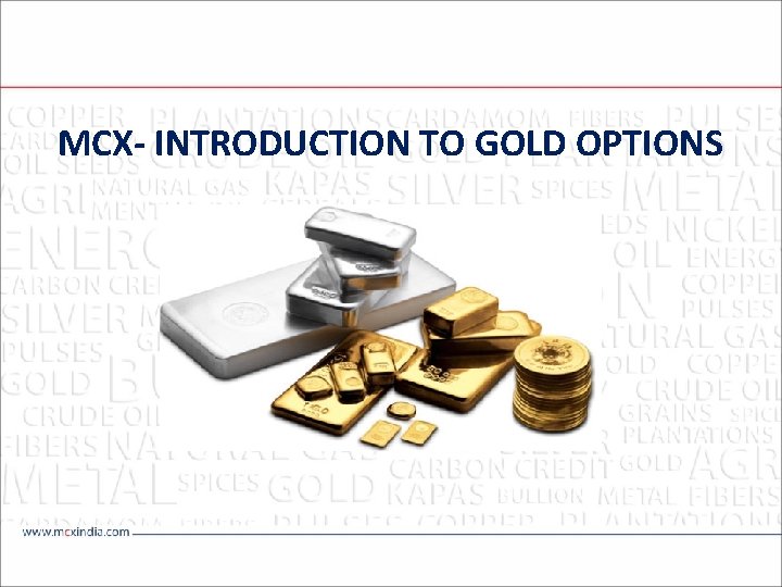MCX- INTRODUCTION TO GOLD OPTIONS 