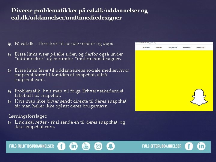 Diverse problematikker på eal. dk/uddannelser og eal. dk/uddannelser/multimediedesigner På eal. dk - flere link