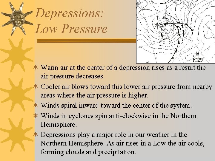 Depressions: Low Pressure ¬ Warm air at the center of a depression rises as