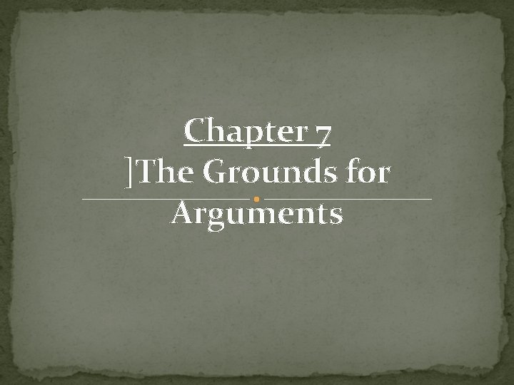 Chapter 7 ]The Grounds for Arguments 